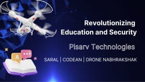 Read more about the article Revolutionizing Education and Security Pisarv Technologies’ Saral, Codean, and Drone Nabhrakshak