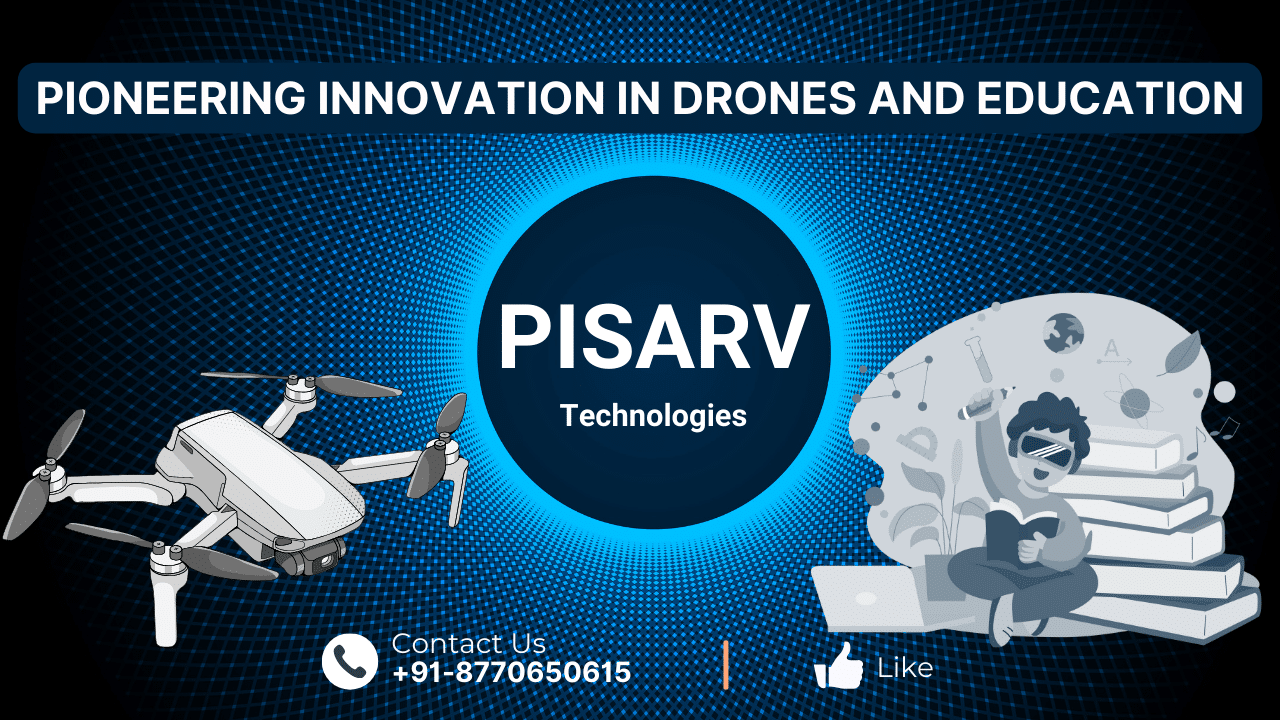 Read more about the article Pisarv Technologies: Pioneering Innovation in Drones and Education